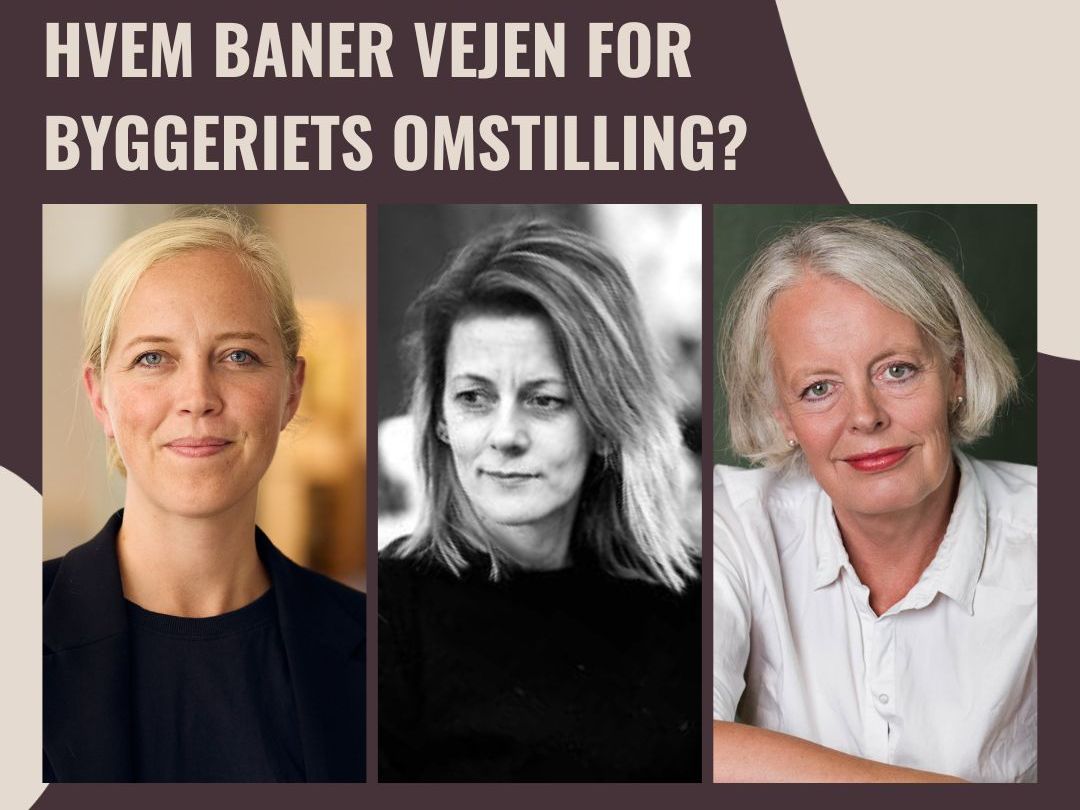 Fra højre: Stina Rask Jensen, Head of Transformation & Conservation, CEBRA, Heidi Merrild, Architect, M.Arch. PhD. Studio Merrild/Aarhus School of Architecture og Vibeke Grupe, chefarkitekt, Danske Arkitektvirksomheder.